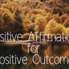 Here are some positive affirmations to help manifest what you desire and to steer your mind towards positive outcomes.