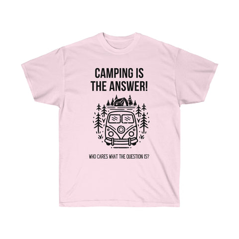 Camiseta unisex "Camping Is The Answer"