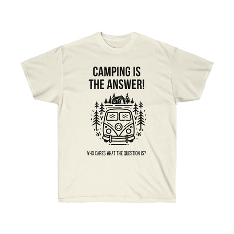 Camiseta unisex "Camping Is The Answer"