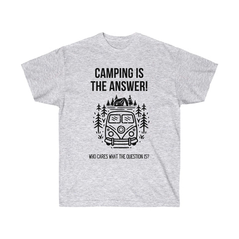 Camiseta unisex "Camping Is The Answer"