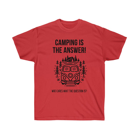 Camiseta unisex "Camping Is The Answer"